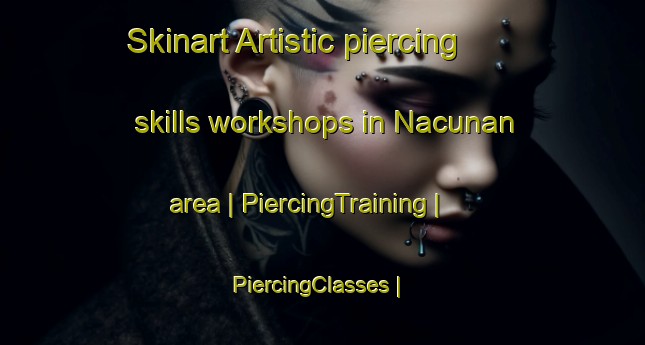 Skinart Artistic piercing skills workshops in Nacunan area | PiercingTraining | PiercingClasses | SkinartTraining-Argentina
